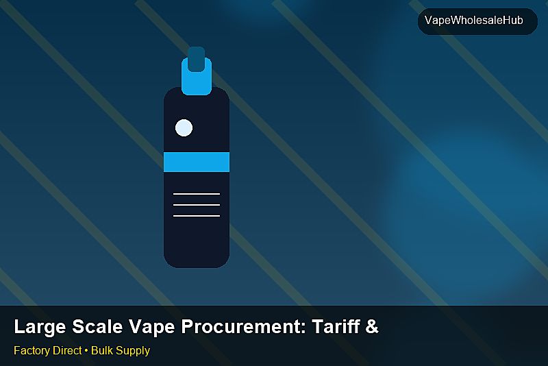 Large Scale Vape Procurement โ Large Scale Vape Procurement: Tariff & HS Code | 2026 Edition photo 2