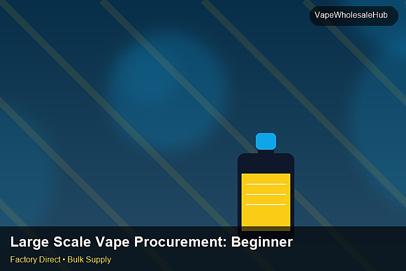 Large Scale Vape Procurement โ Large Scale Vape Procurement: Beginner's Guide | 2026 Edition photo 2