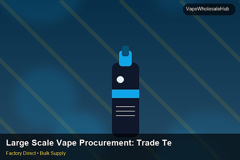 Large Scale Vape Procurement โ Large Scale Vape Procurement: Trade Terms | 2026 Edition photo 2